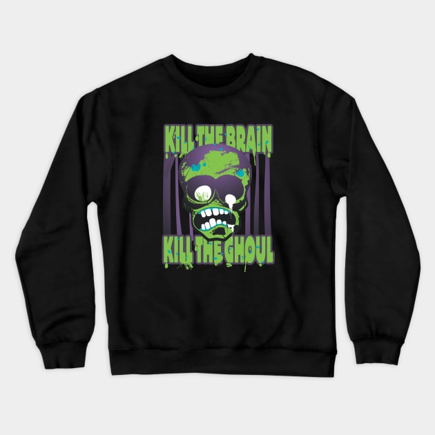 Kill the brain Crewneck Sweatshirt by ZombieNinjas